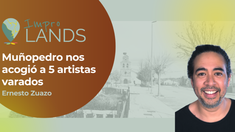 ImproLANDS: Muñopedro nos acogió a 5 artistas varados