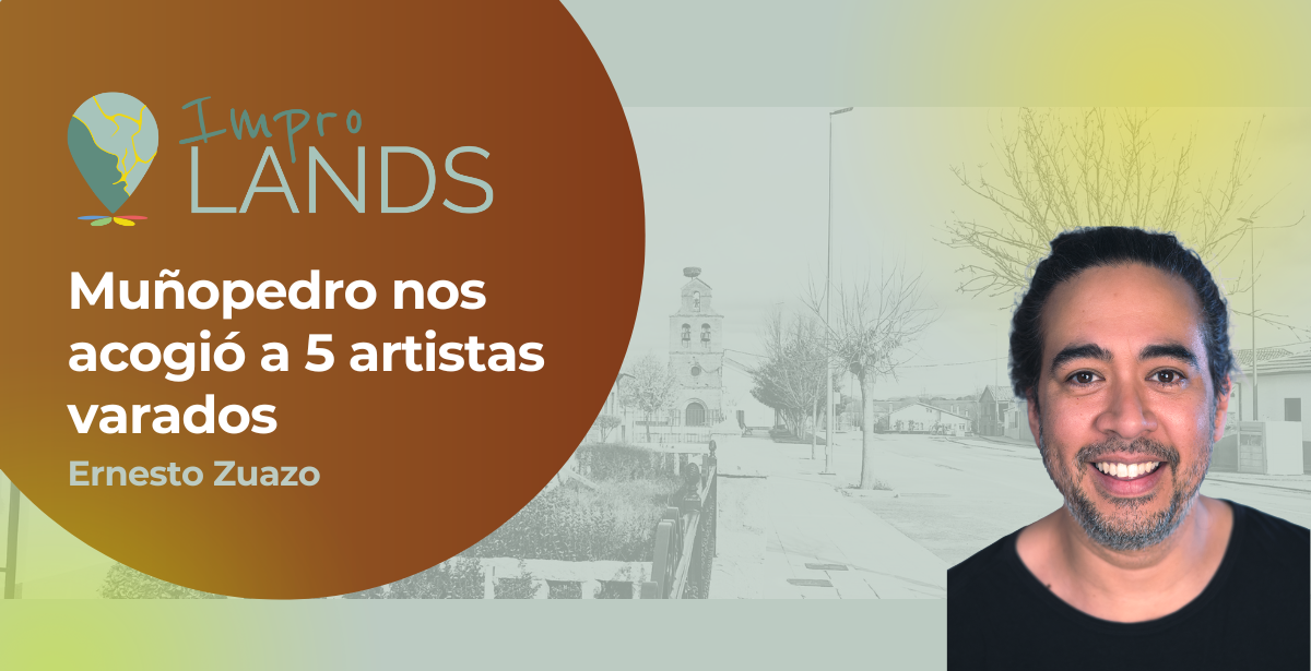 ImproLANDS: Muñopedro nos acogió a 5 artistas varados